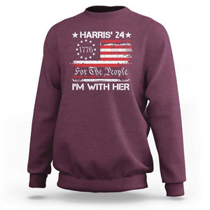 Harris'24 For The People I'm With Her Sweatshirt Vintage Betsy American Flag 2024 Election TS11 Maroon Print Your Wear