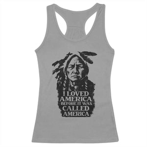 Sitting Bull Racerback Tank Top I Loved America Before It Was Called America Native American Chief TS11 Sport Gray Print Your Wear