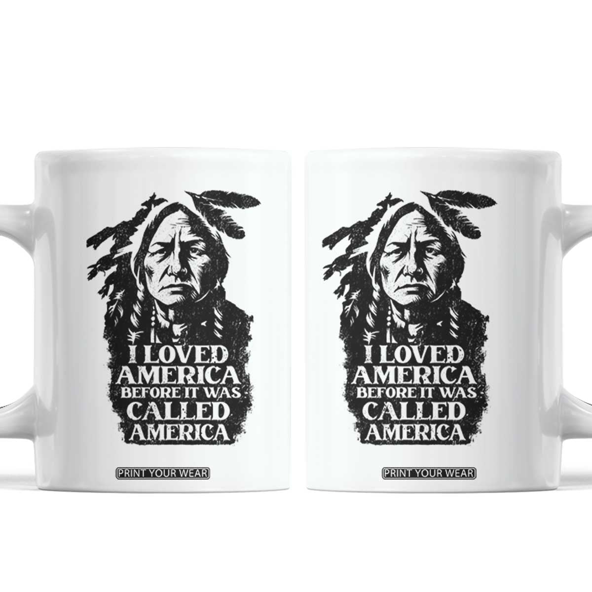 Sitting Bull Coffee Mug I Loved America Before It Was Called America Native American Chief TS11 White Print Your Wear