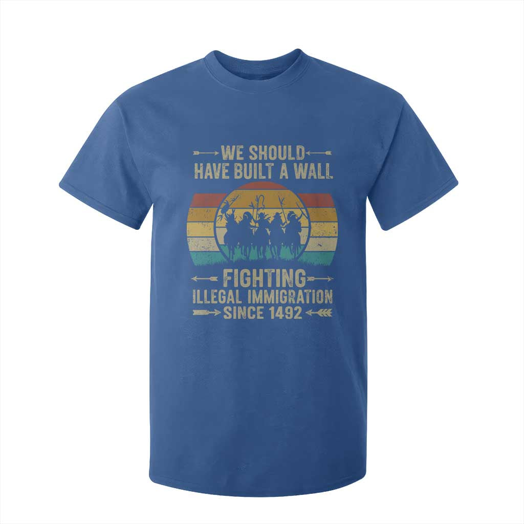Native American T Shirt For Kid We Should Have Built A Wall Fighting Illegal Immigration Since 1492 TS11 Royal Blue Print Your Wear