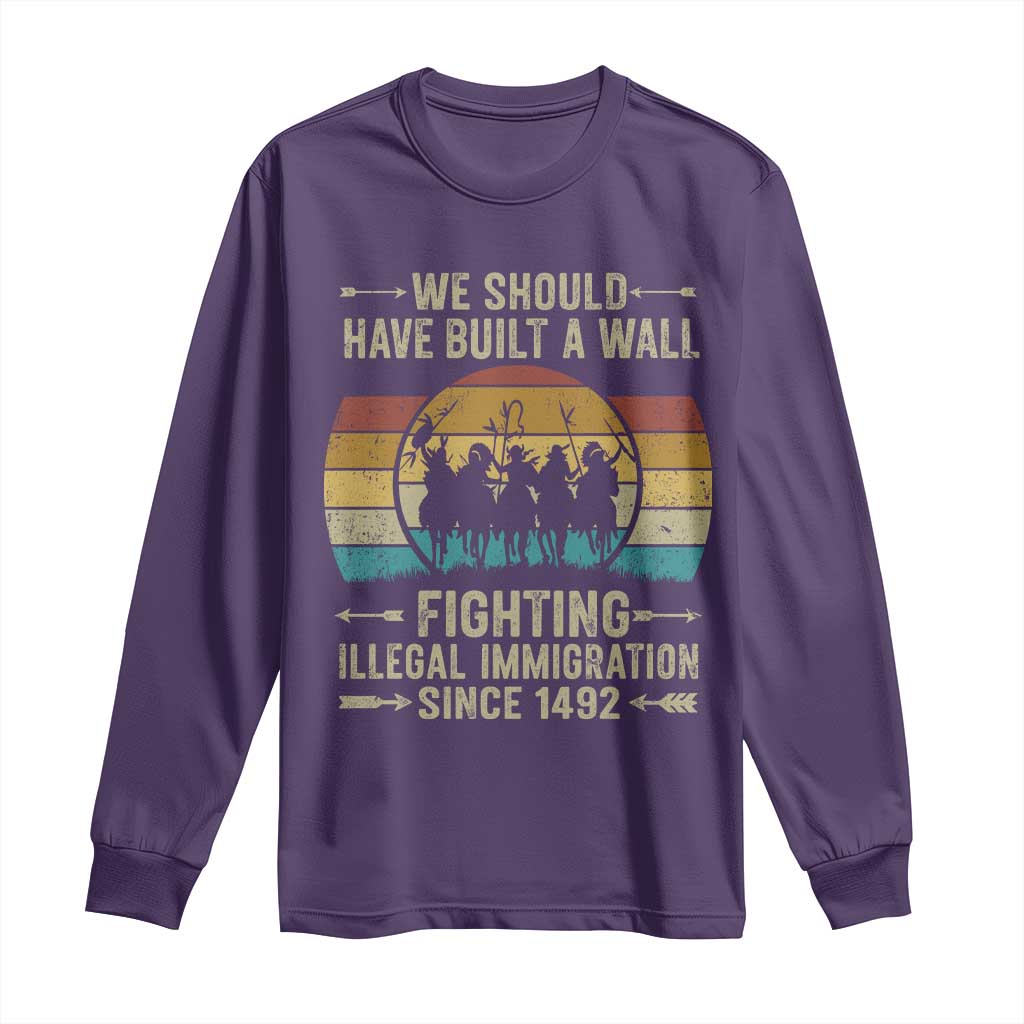 Native American Long Sleeve Shirt We Should Have Built A Wall Fighting Illegal Immigration Since 1492 TS11 Purple Print Your Wear