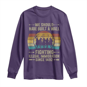 Native American Long Sleeve Shirt We Should Have Built A Wall Fighting Illegal Immigration Since 1492 TS11 Purple Print Your Wear