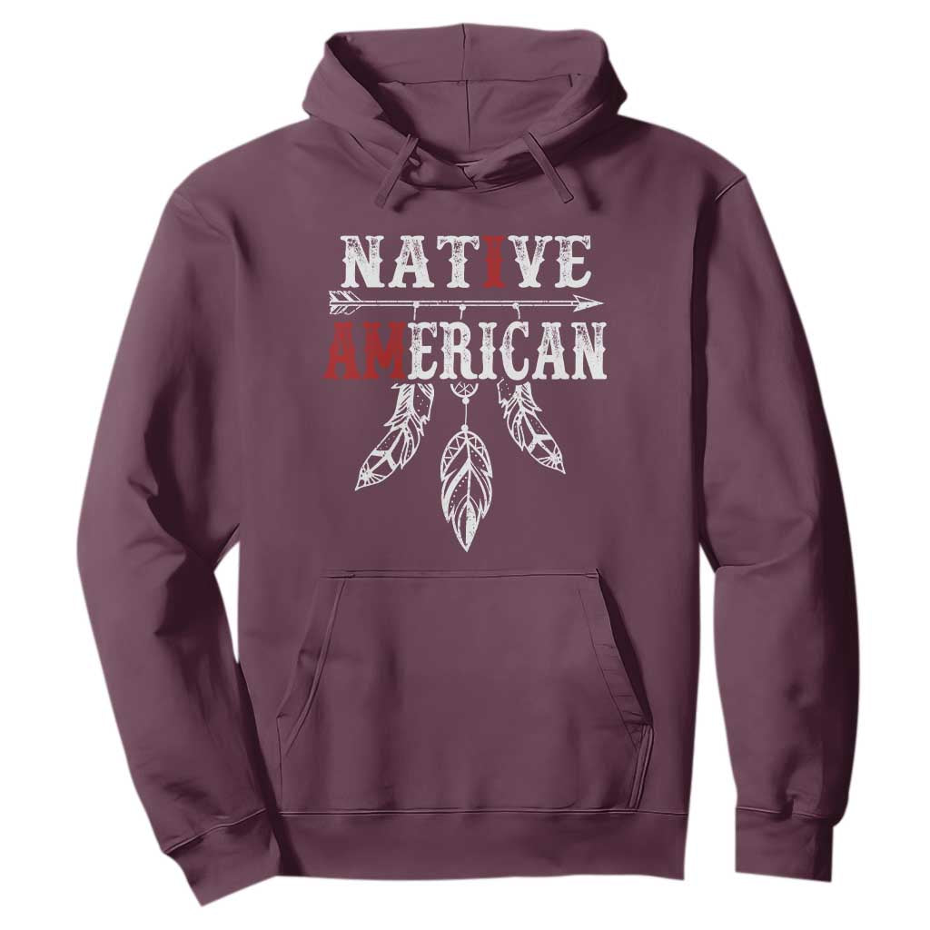 I Am Native American Hoodie Indigenous Pride Vintage Dreamcatcher Arrow TS11 Maroon Print Your Wear