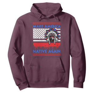 Make America Native Again Hoodie Native Indian Pride USA Flag TS11 Maroon Print Your Wear