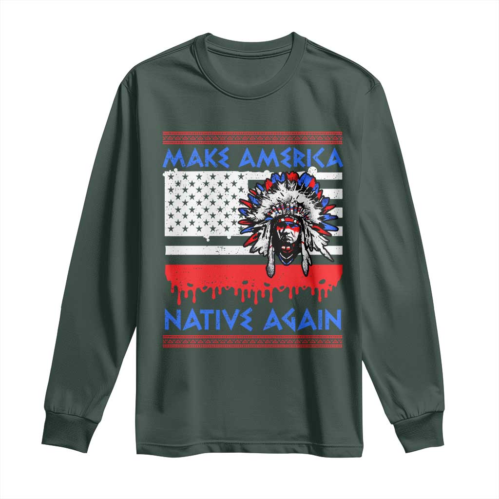 Make America Native Again Long Sleeve Shirt Native Indian Pride USA Flag TS11 Dark Forest Green Print Your Wear