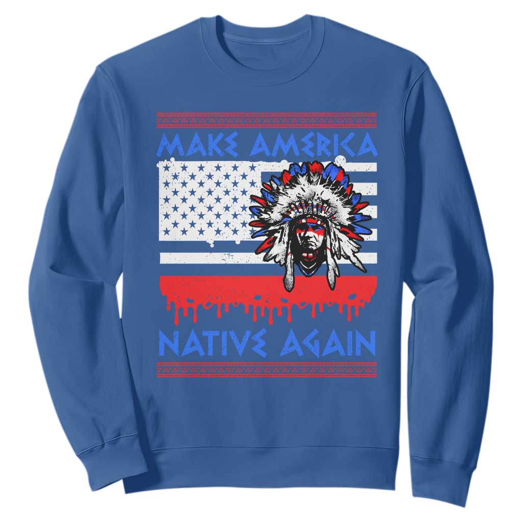 Make America Native Again Sweatshirt Native Indian Pride USA Flag TS11 Royal Blue Print Your Wear