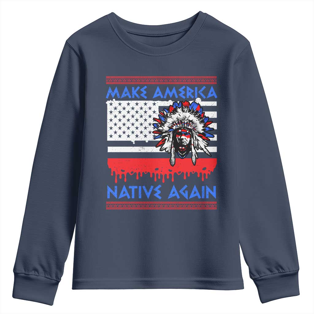 Make America Native Again Youth Sweatshirt Native Indian Pride USA Flag TS11 Navy Print Your Wear