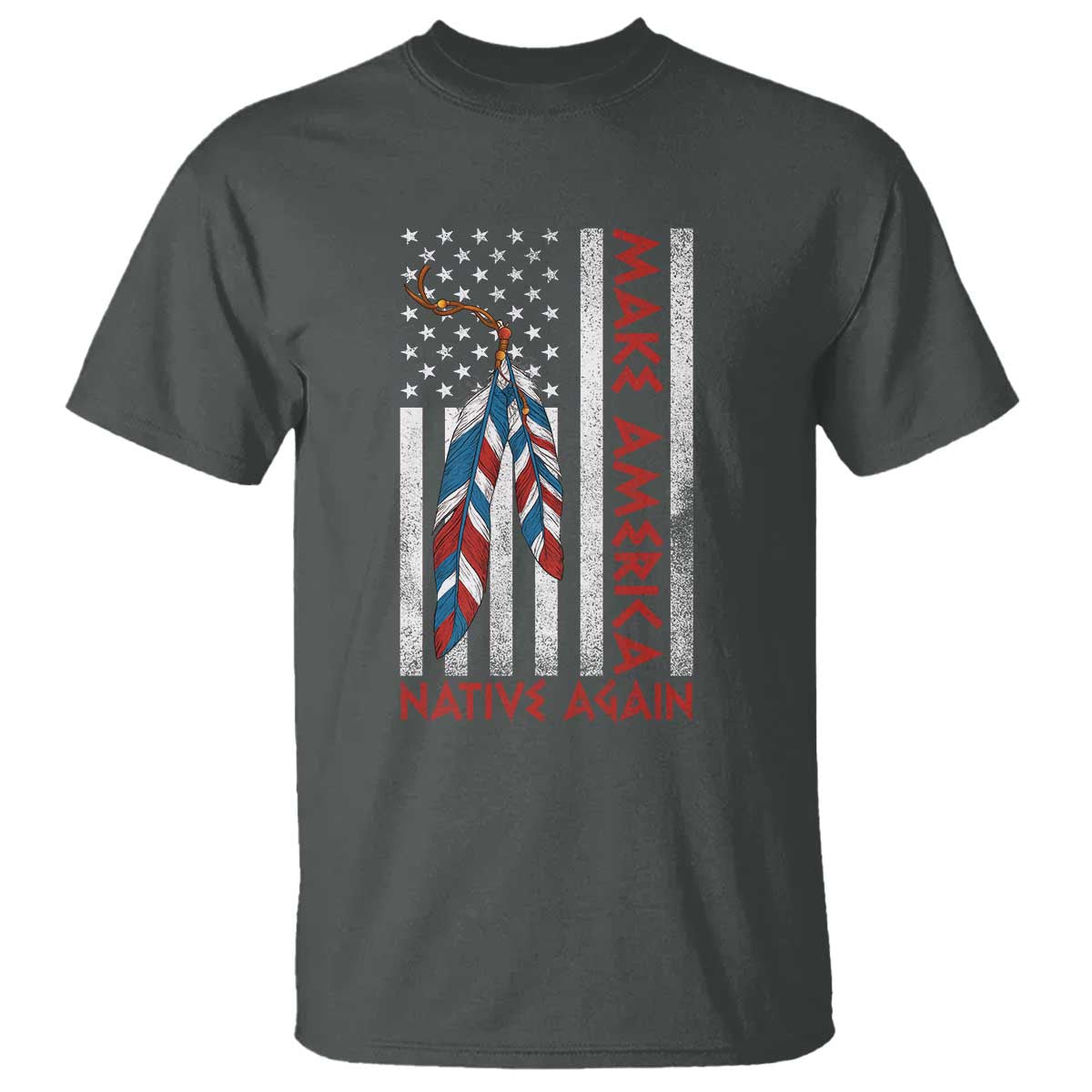 Make America Native Again T Shirt Indigenous Peoples Day USA Flag TS11 Dark Heather Print Your Wear