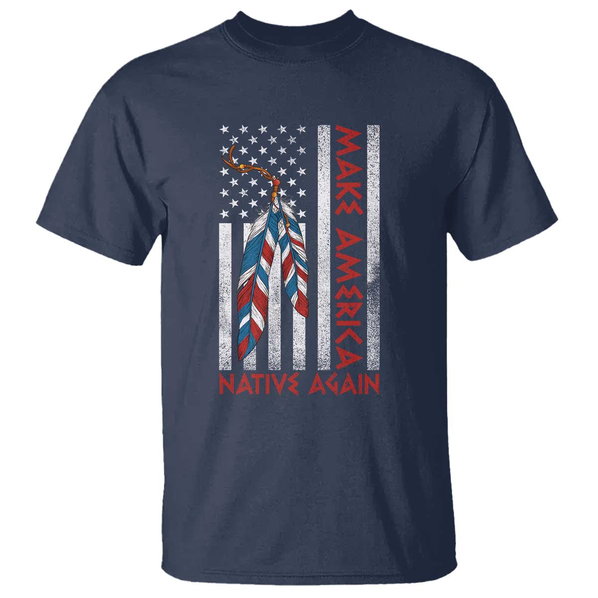 Make America Native Again T Shirt Indigenous Peoples Day USA Flag TS11 Navy Print Your Wear