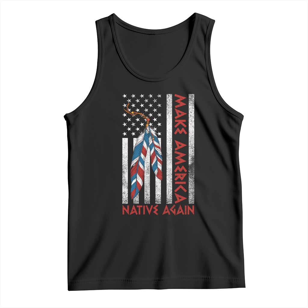 Make America Native Again Tank Top Indigenous Peoples Day USA Flag TS11 Black Print Your Wear