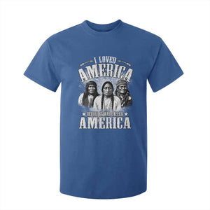 I Loved America Before It Was Called America T Shirt For Kid Native American TS11 Royal Blue Print Your Wear