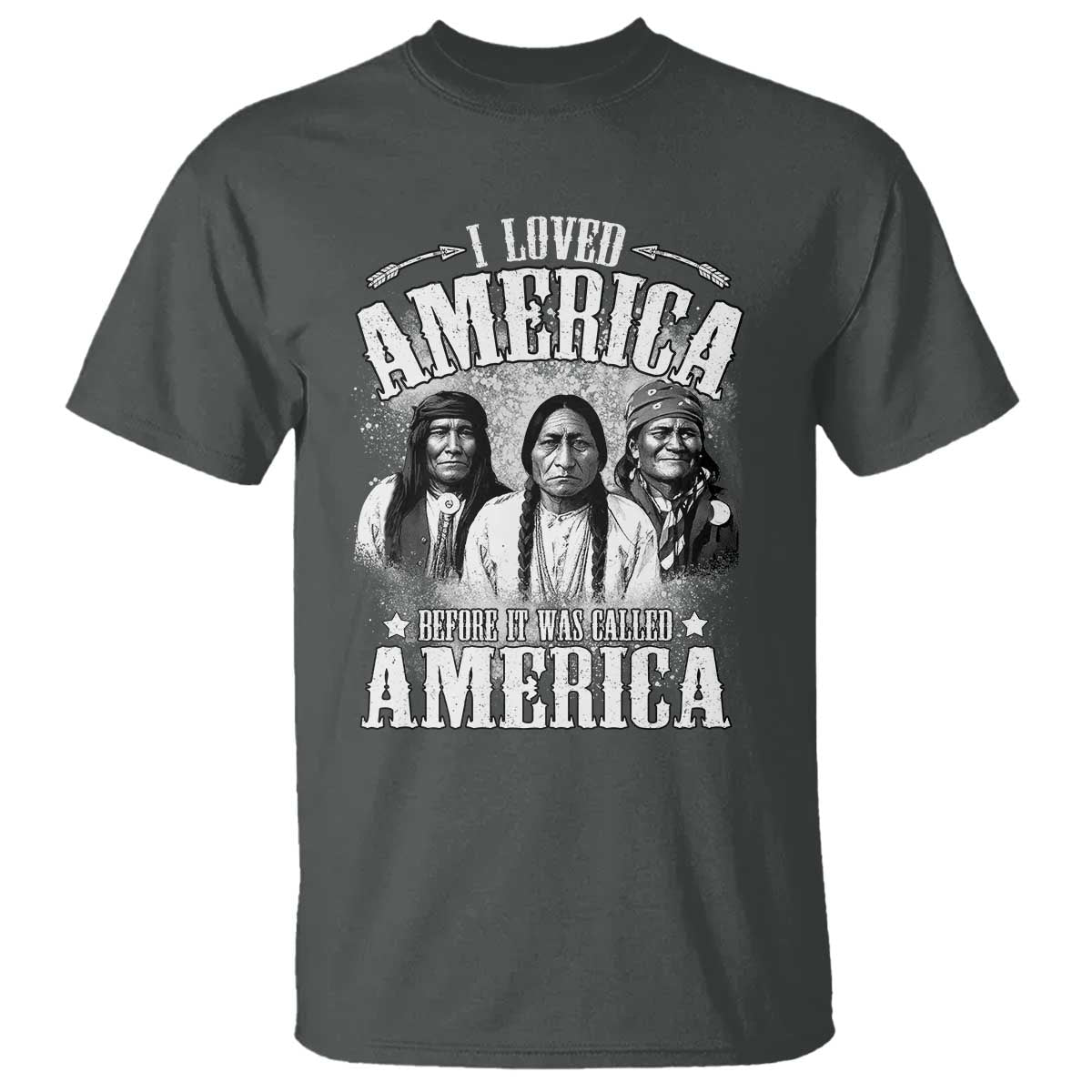 I Loved America Before It Was Called America T Shirt Native American TS11 Dark Heather Print Your Wear