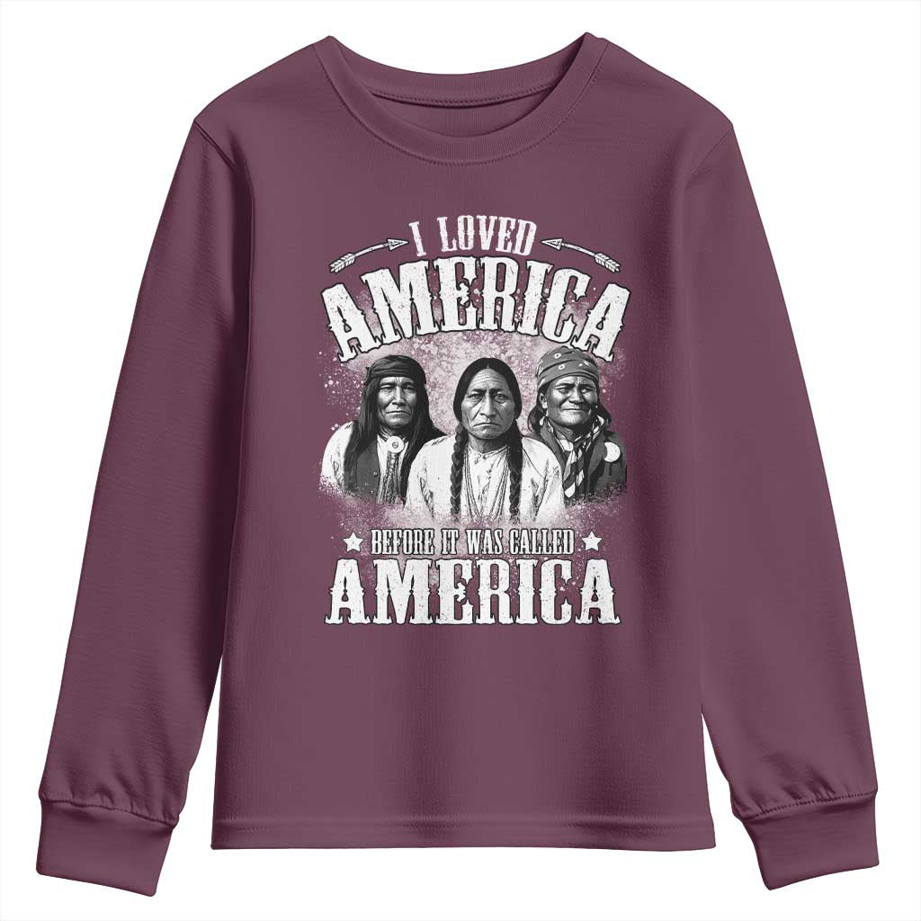 I Loved America Before It Was Called America Youth Sweatshirt Native American TS11 Maroon Print Your Wear