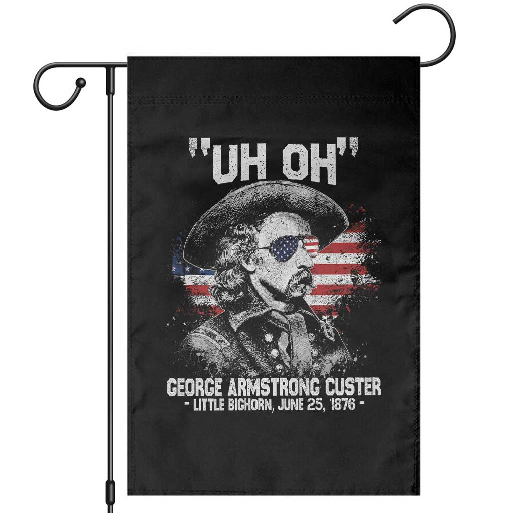 Uh Oh George Armstrong Custer Little Bighorn Garden Flag Vintage American Flag June 25 1876 TS11 Black Print Your Wear