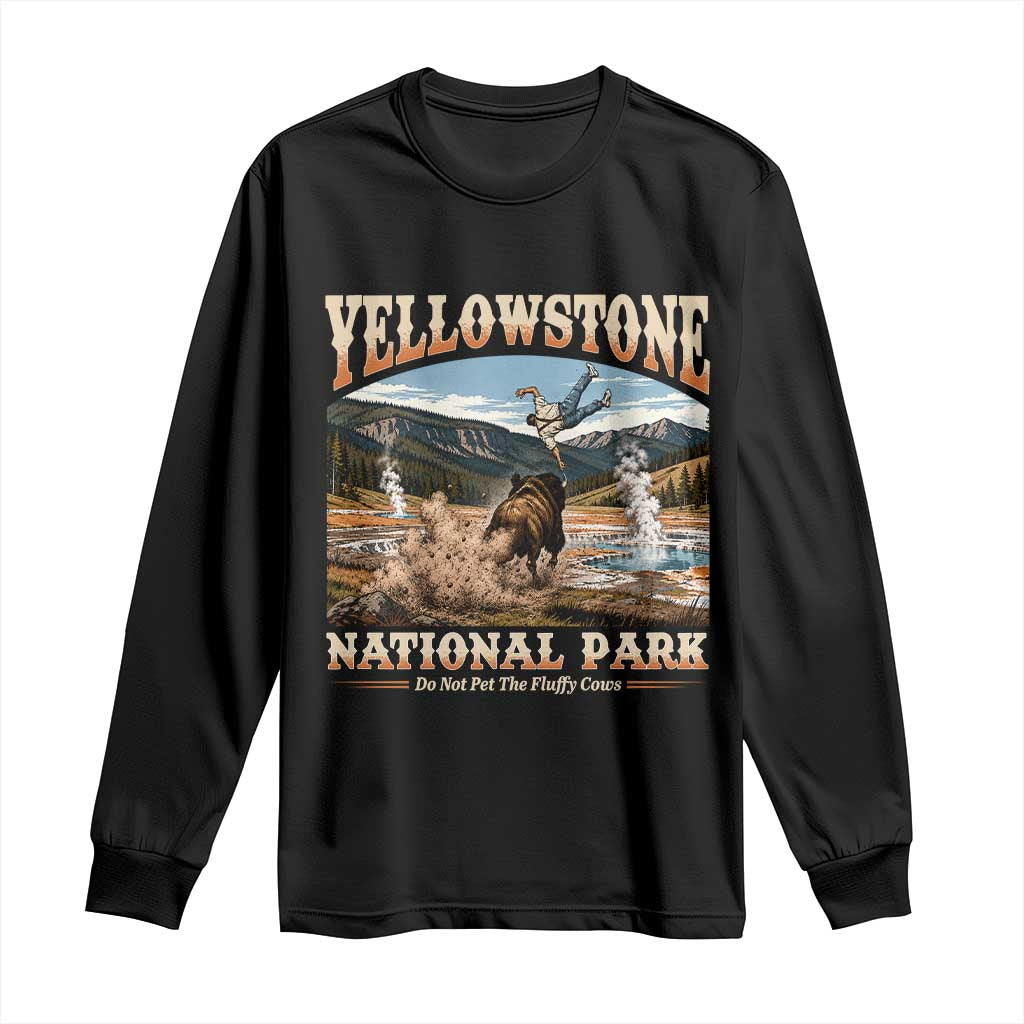 Yellowstone National Park Do Not Pet The Fluffy Cows Long Sleeve Shirt TS11 Black Print Your Wear