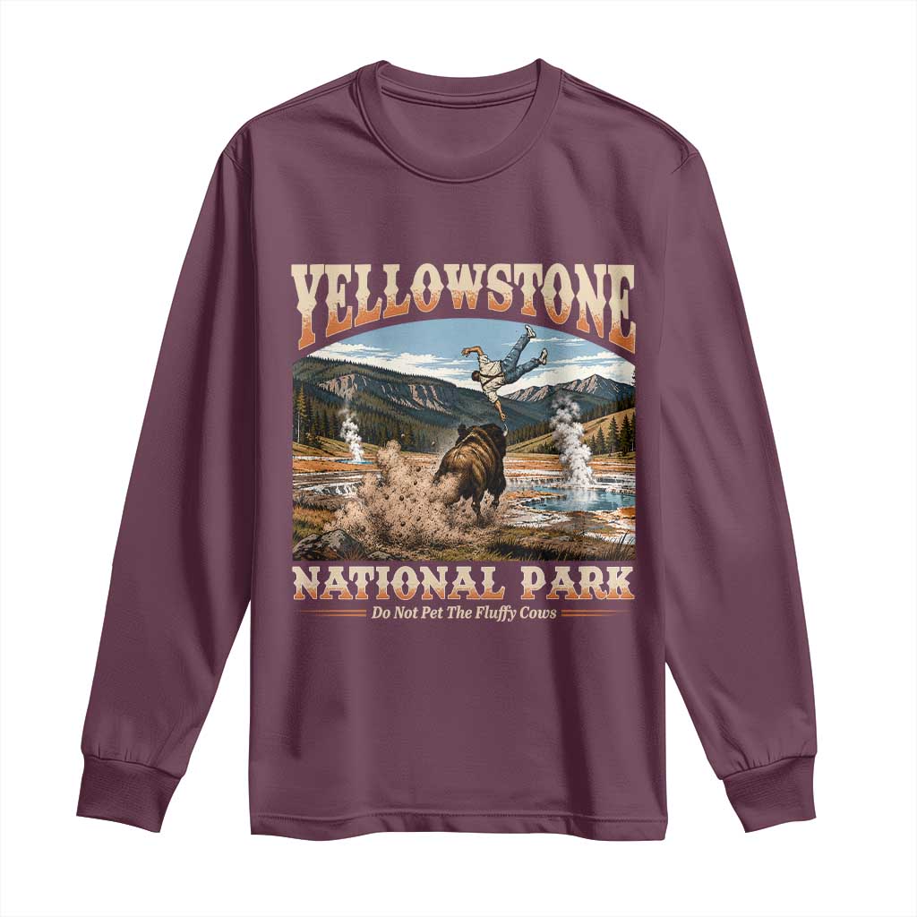 Yellowstone National Park Do Not Pet The Fluffy Cows Long Sleeve Shirt TS11 Maroon Print Your Wear