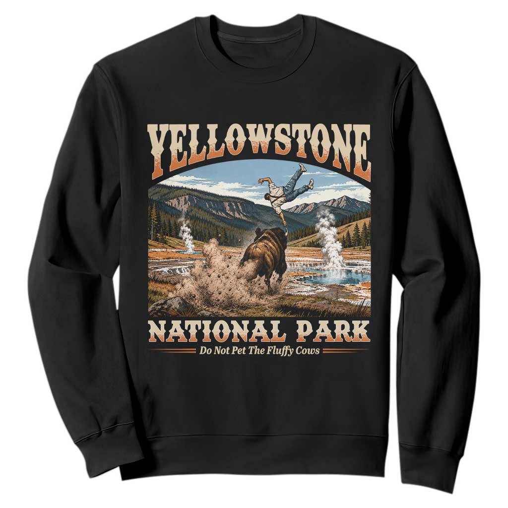 Yellowstone National Park Do Not Pet The Fluffy Cows Sweatshirt TS11 Black Print Your Wear