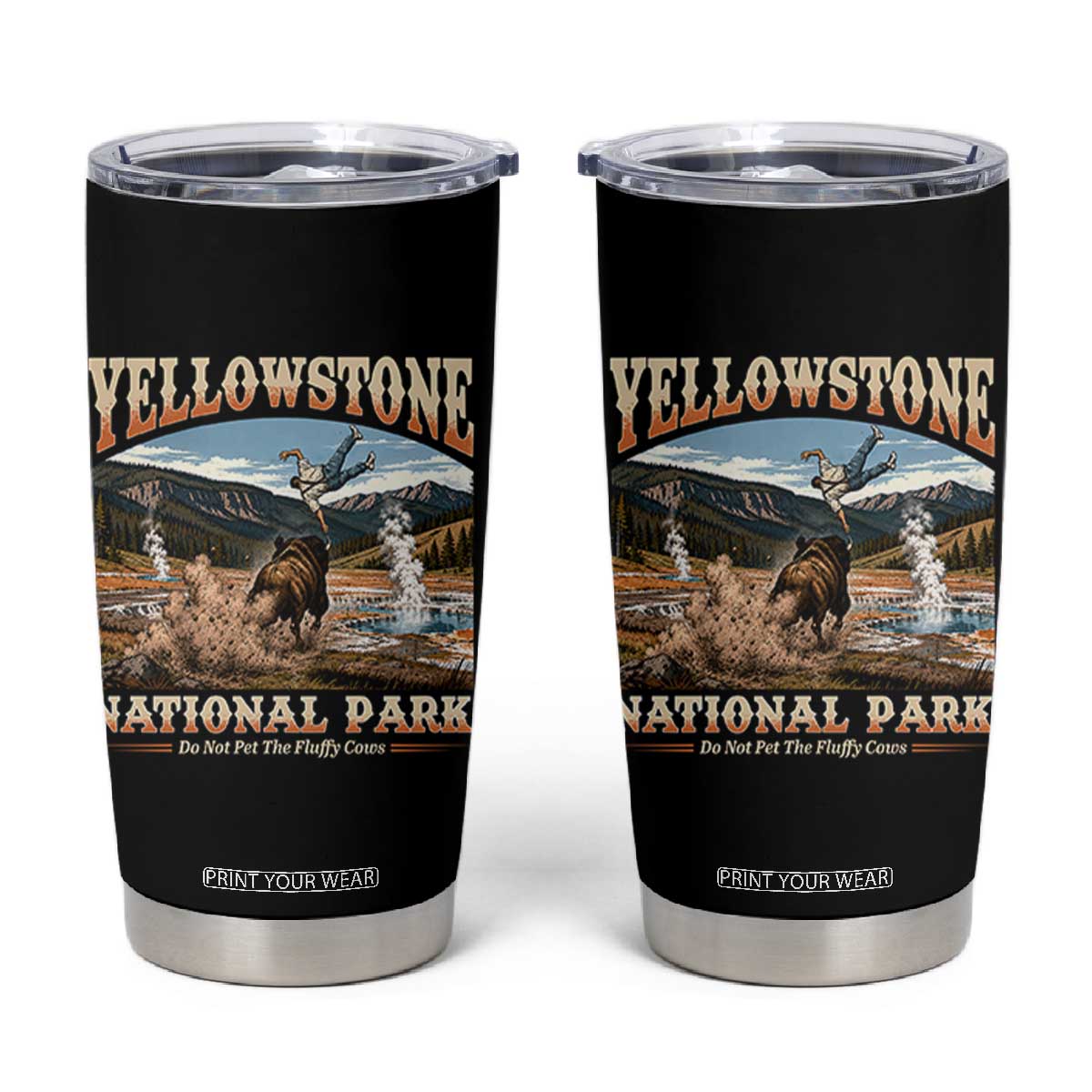 Yellowstone National Park Do Not Pet The Fluffy Cows Tumbler Cup TS11 Black Print Your Wear