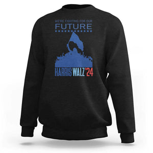 Harris Walz'24 Sweatshirt We're Fighting For Our Future Women's Right TS11 Black Print Your Wear