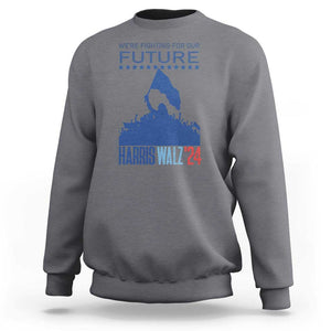 Harris Walz'24 Sweatshirt We're Fighting For Our Future Women's Right TS11 Charcoal Print Your Wear