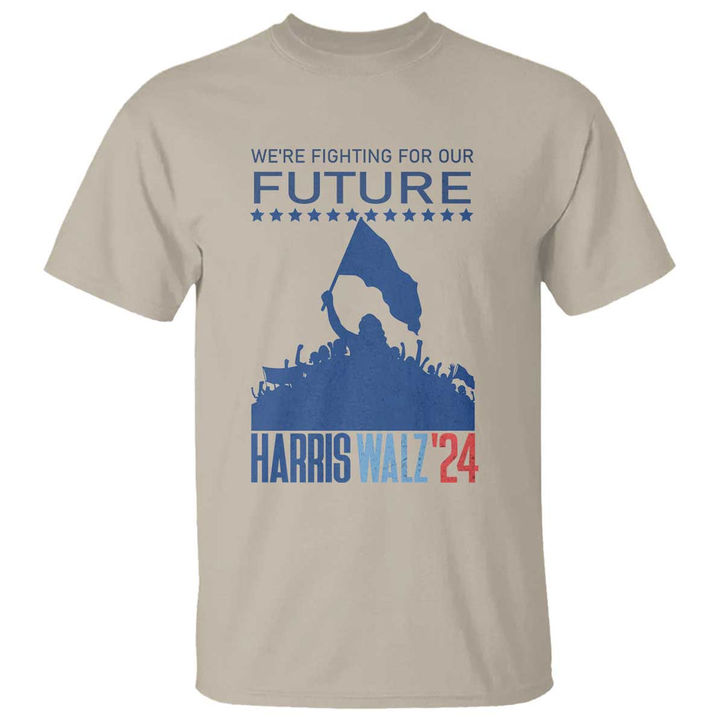 Harris Walz'24 T Shirt We're Fighting For Our Future Women's Right TS11 Sand Print Your Wear