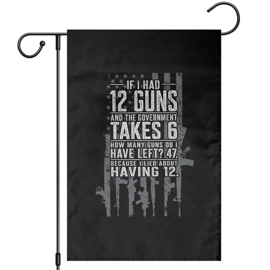 Funny Government 2nd Amendment Garden Flag If I Had 12 Guns And The Government Takes 6 Vintage American Flag TS11 Black Print Your Wear