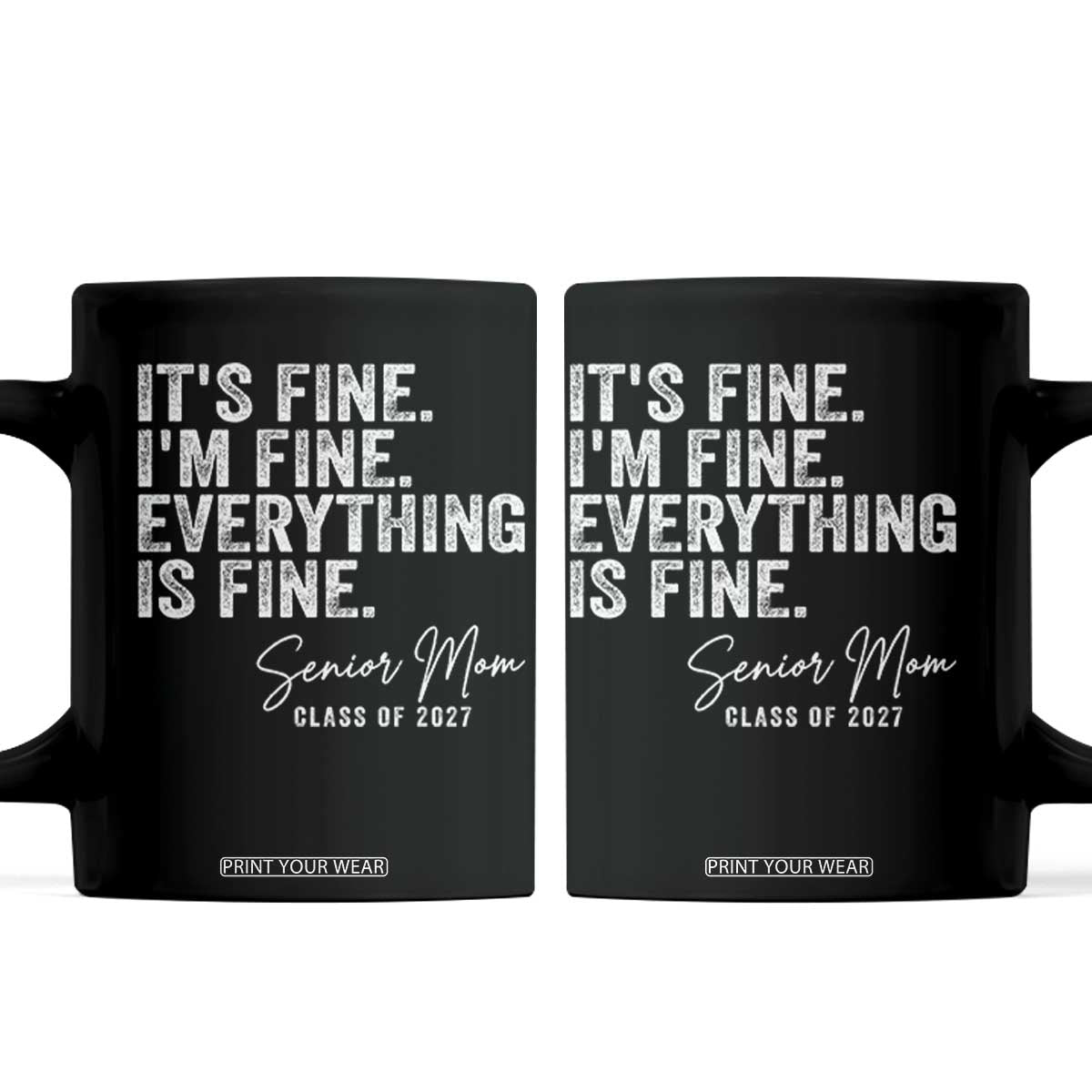 Senior Mom Class of 2027 Coffee Mug Funny It Is Fine I Am Fine Everything Is Fine