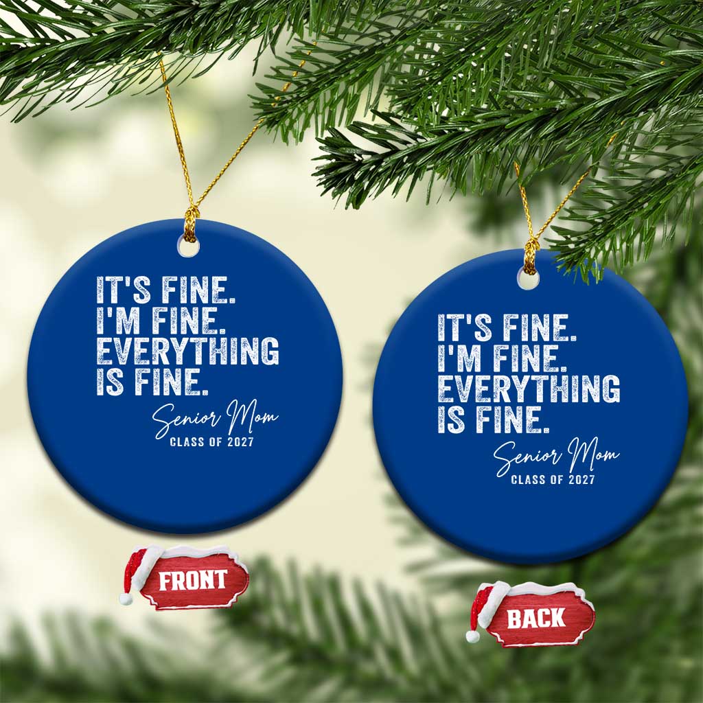 Senior Mom Class of 2027 Ceramic Ornament Funny It Is Fine I Am Fine Everything Is Fine TS11 1pc Blue Print Your Wear