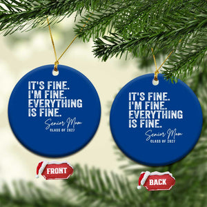Senior Mom Class of 2027 Ceramic Ornament Funny It Is Fine I Am Fine Everything Is Fine TS11 1pc Blue Print Your Wear