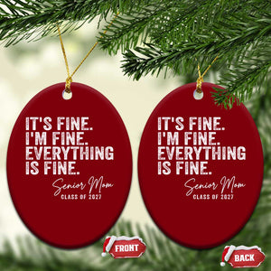 Senior Mom Class of 2027 Ceramic Ornament Funny It Is Fine I Am Fine Everything Is Fine TS11 Print Your Wear