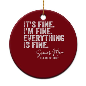 Senior Mom Class of 2027 Ceramic Ornament Funny It Is Fine I Am Fine Everything Is Fine TS11 1pc Red Print Your Wear