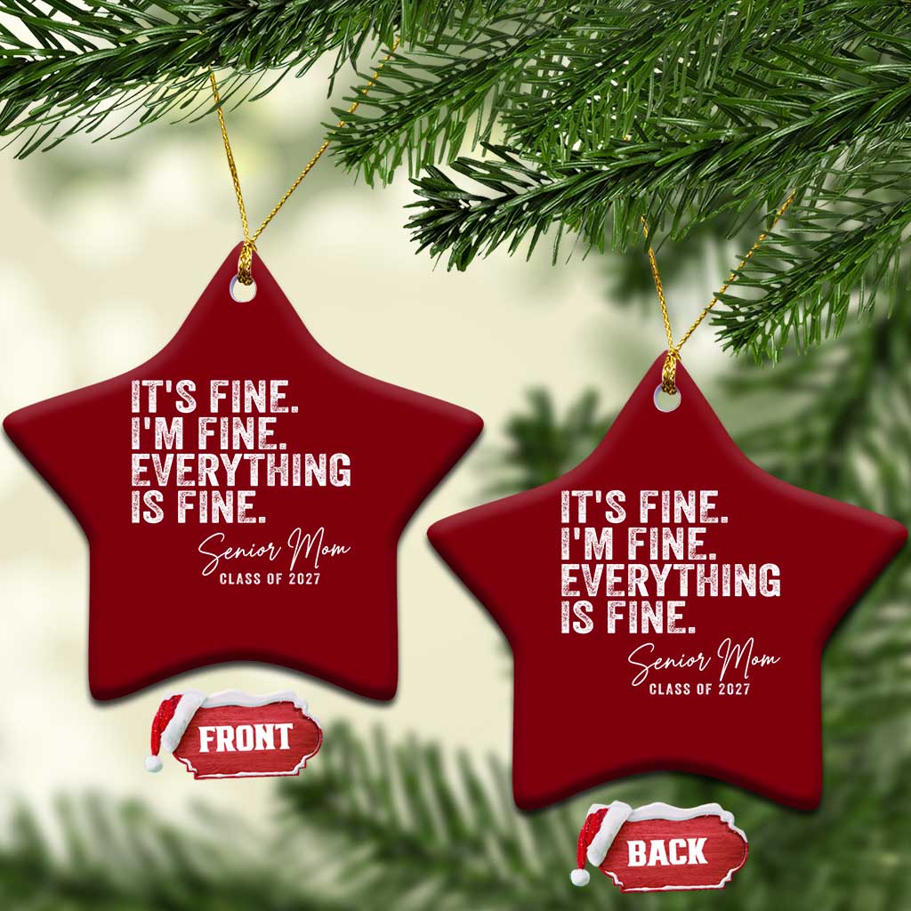 Senior Mom Class of 2027 Ceramic Ornament Funny It Is Fine I Am Fine Everything Is Fine TS11 Print Your Wear