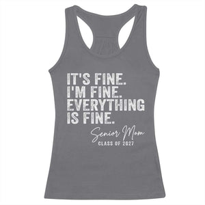 Senior Mom Class of 2027 Racerback Tank Top Funny It Is Fine I Am Fine Everything Is Fine TS11 Charcoal Print Your Wear