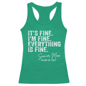 Senior Mom Class of 2027 Racerback Tank Top Funny It Is Fine I Am Fine Everything Is Fine TS11 Irish Green Print Your Wear