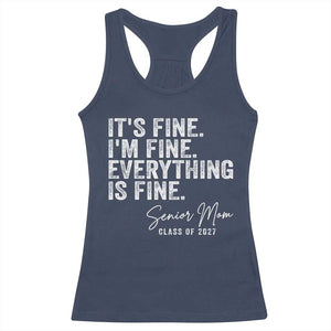 Senior Mom Class of 2027 Racerback Tank Top Funny It Is Fine I Am Fine Everything Is Fine TS11 Navy Print Your Wear
