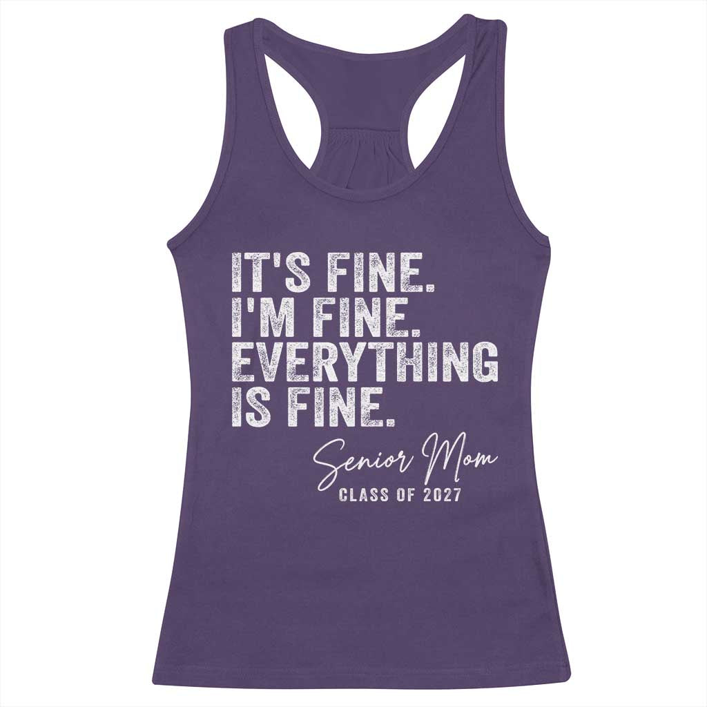 Senior Mom Class of 2027 Racerback Tank Top Funny It Is Fine I Am Fine Everything Is Fine TS11 Purple Print Your Wear