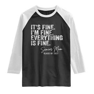 Senior Mom Class of 2027 Raglan Shirt Funny It Is Fine I Am Fine Everything Is Fine TS11 Black White Print Your Wear