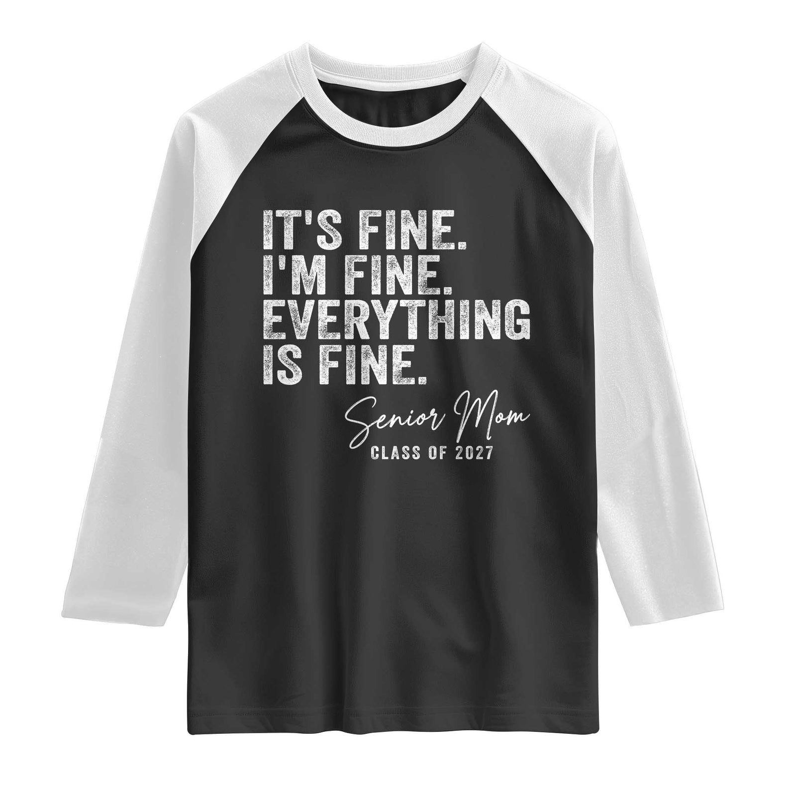 Senior Mom Class of 2027 Raglan Shirt Funny It Is Fine I Am Fine Everything Is Fine TS11 Black White Print Your Wear