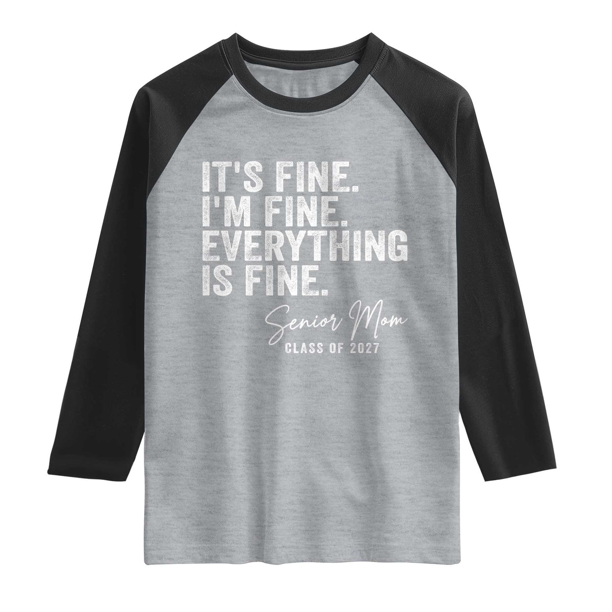 Senior Mom Class of 2027 Raglan Shirt Funny It Is Fine I Am Fine Everything Is Fine TS11 Heather Gray Black Print Your Wear