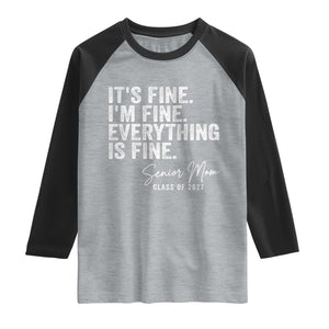 Senior Mom Class of 2027 Raglan Shirt Funny It Is Fine I Am Fine Everything Is Fine TS11 Heather Gray Black Print Your Wear