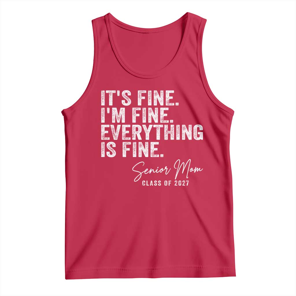 Senior Mom Class of 2027 Tank Top Funny It Is Fine I Am Fine Everything Is Fine TS11 Red Print Your Wear