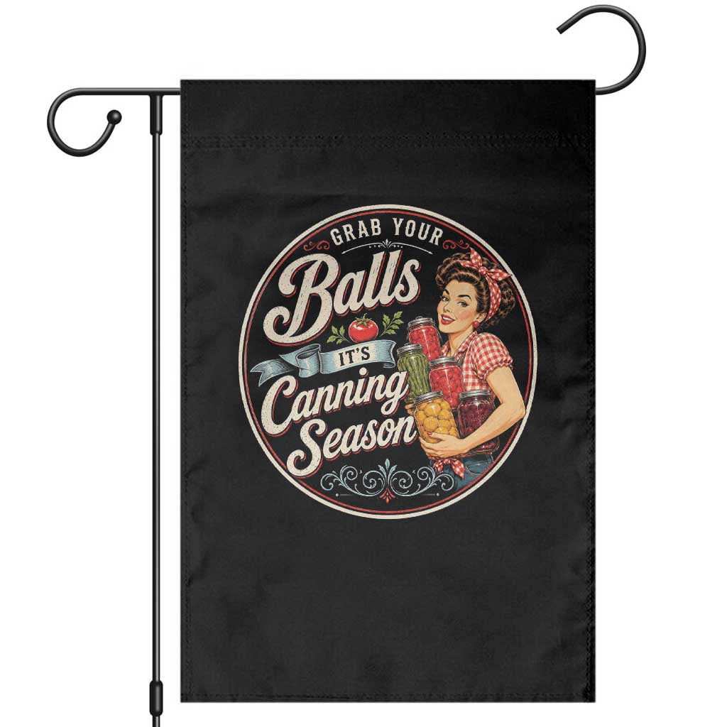 Grab Your Balls It Is Canning Season Garden Flag Funny Food Preservation