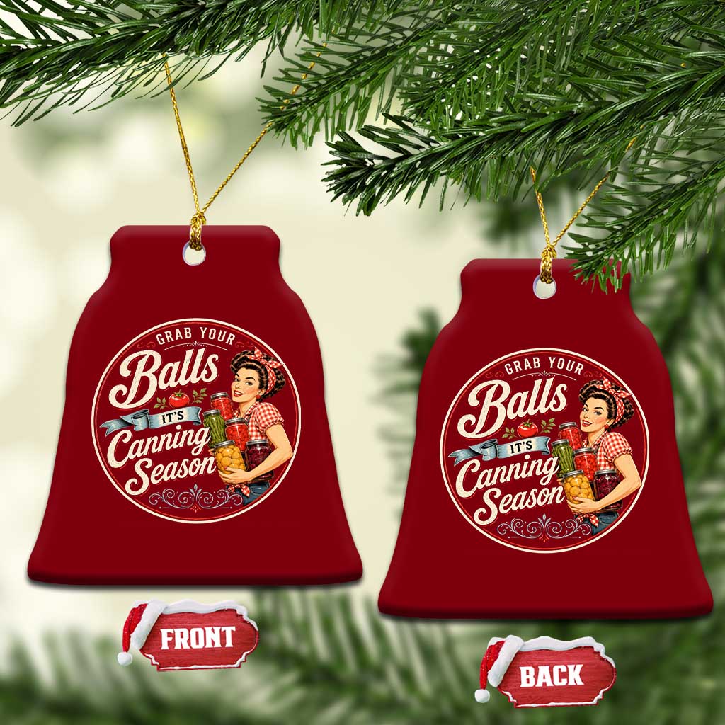 Grab Your Balls It Is Canning Season Ceramic Ornament Funny Food Preservation