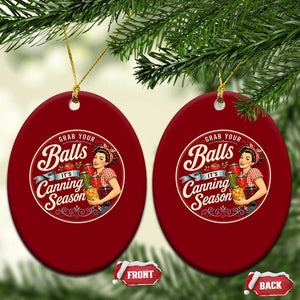 Grab Your Balls It Is Canning Season Ceramic Ornament Funny Food Preservation