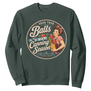 Grab Your Balls It Is Canning Season Sweatshirt Funny Food Preservation