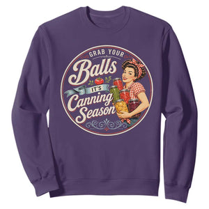 Grab Your Balls It Is Canning Season Sweatshirt Funny Food Preservation