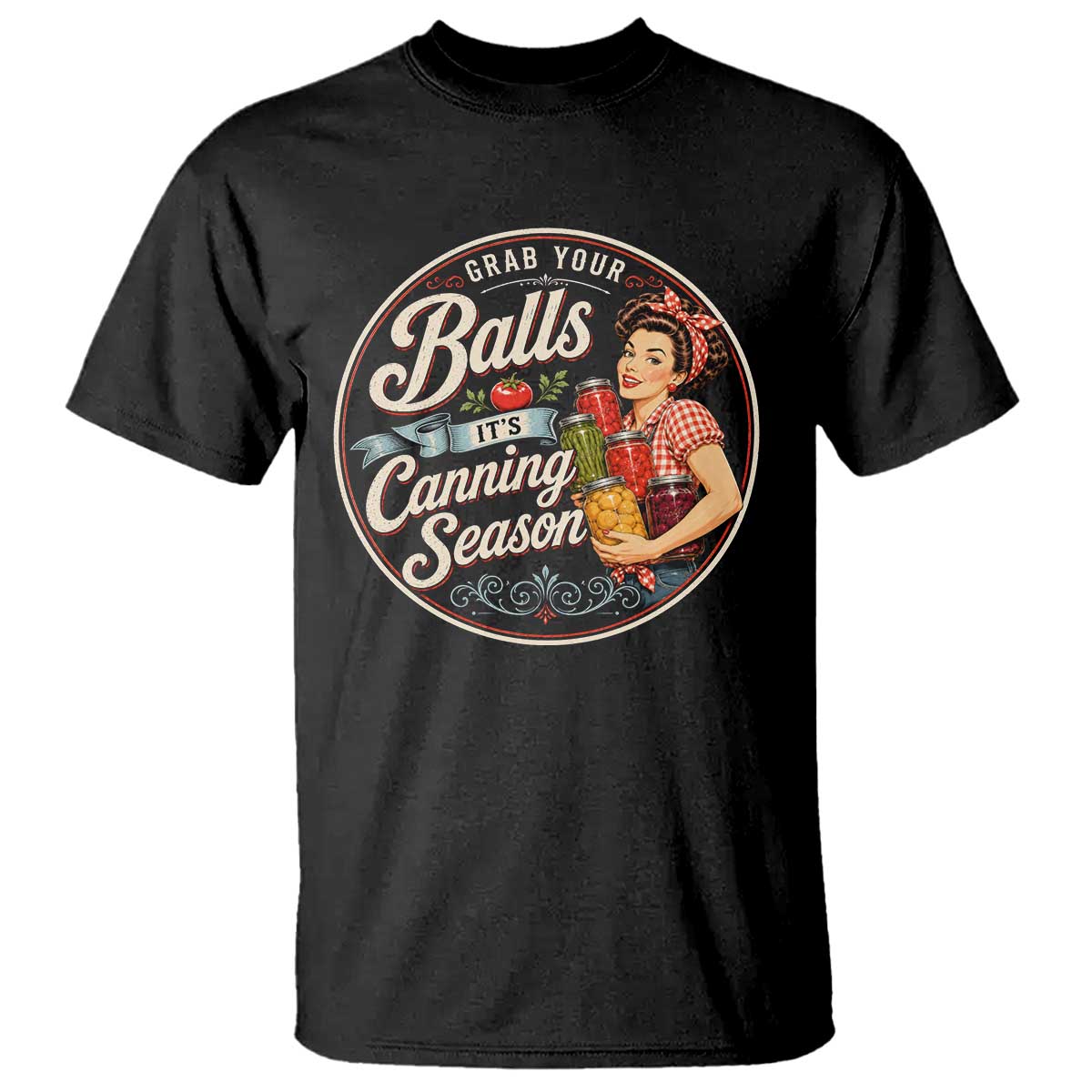 Grab Your Balls It Is Canning Season T Shirt Funny Food Preservation