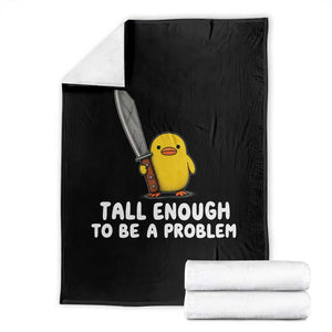 Tall Enough To Be A Problem Funny Duck with Giant Knife Throw Blanket TS11 Black Print Your Wear