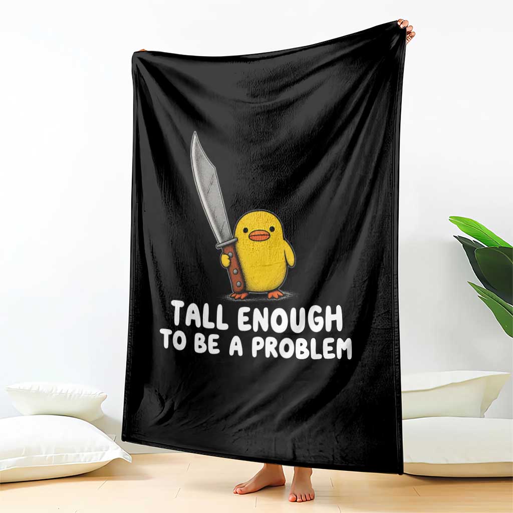 Tall Enough To Be A Problem Funny Duck with Giant Knife Throw Blanket TS11 Print Your Wear
