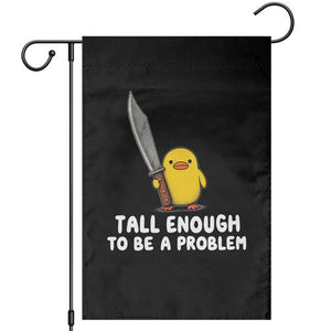 Tall Enough To Be A Problem Funny Duck with Giant Knife Garden Flag TS11 Black Print Your Wear